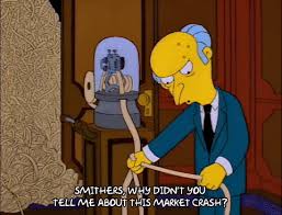 Mr. Burns ze Simpsonů se ptá Smitherse, proč mu neřekl o finanční krizi. DCA do Bitcoinu by tomuhle předešlo!